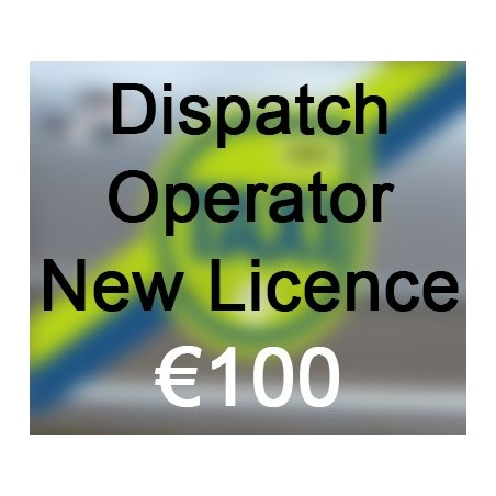 Dispatch Operator New Licence €100